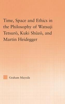 Time, Space, and Ethics in the Thought of Martin Heidegger, Watsuji Tetsuro, and Kuki Shuzo 1