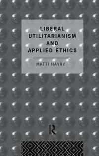 bokomslag Liberal Utilitarianism and Applied Ethics