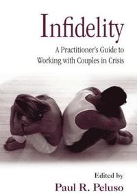 bokomslag Infidelity: A Practitioner's Guide to Working with Couples in Crisis