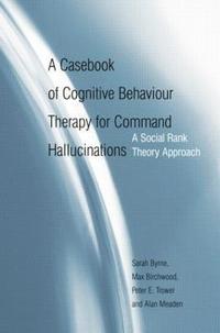 bokomslag A Casebook of Cognitive Behaviour Therapy for Command Hallucinations
