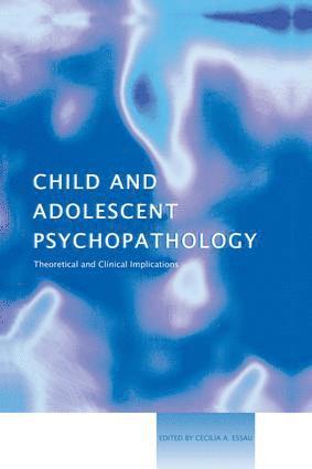 Cecilia A. Essau, Cecilia A. (Roehampton University) Essau - Child and Adolescent Psychopathology, Häftad