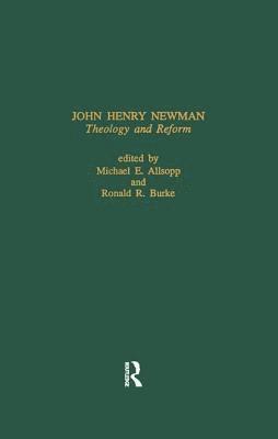 Michael E. Allsopp, Ronald R. Burke - John Henry Newman: Theology &, Häftad