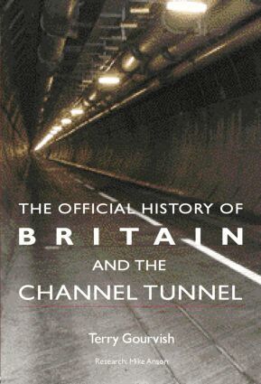 Terry Gourvish - Official History of Britain and the Channel Tunnel, Häftad