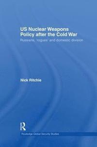 bokomslag US Nuclear Weapons Policy After the Cold War