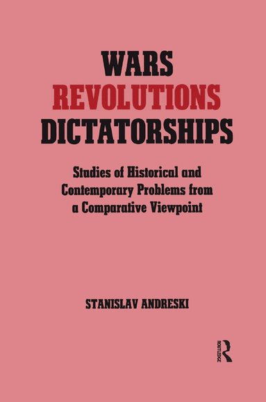 Stanislav Andreski - Wars, Revolutions and Dictatorships, Häftad