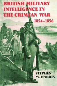 bokomslag British Military Intelligence in the Crimean War, 1854-1856