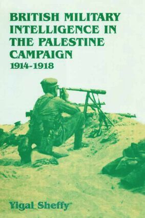 bokomslag British Military Intelligence in the Palestine Campaign, 1914-1918