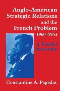 bokomslag Anglo-American Strategic Relations and the French Problem, 1960-1963