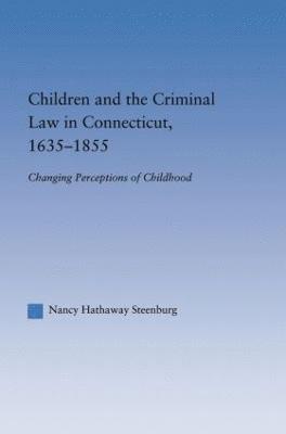 Children and the Criminal Law in Connecticut, 1635-1855 1