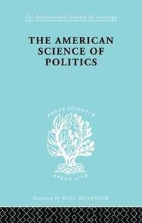 bokomslag The American Science of Politics