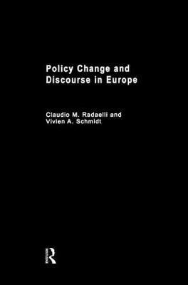 Claudio M. Radaelli, Vivien Schmidt - Policy Change & Discourse in Europe, Häftad