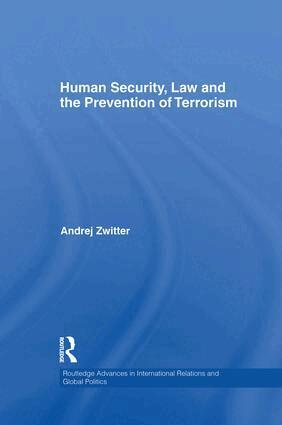 Andrej Zwitter - Human Security, Law and the Prevention of Terrorism, Häftad