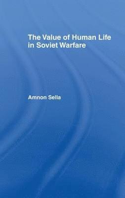 bokomslag The Value of Human Life in Soviet Warfare