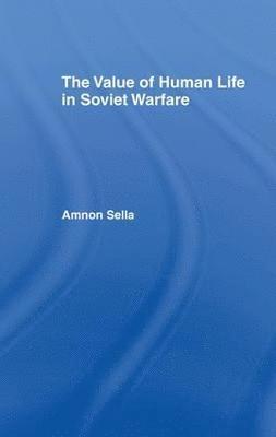 Amnon Sella - Value of Human Life in Soviet Warfare, Häftad