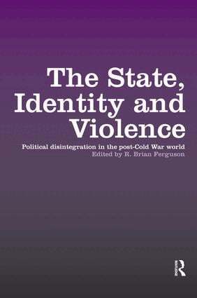 R. Brian Ferguson - State, Identity and Violence, Häftad