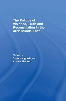 Sune Haugbolle, Anders Hastrup - Politics of Violence, Truth and Reconciliation in the Arab Middle East, Häftad