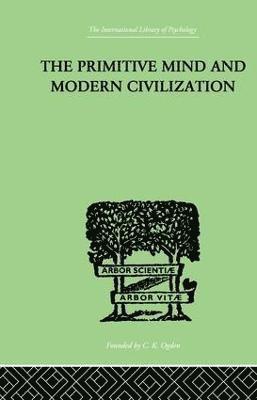 The Primitive Mind And Modern Civilization 1