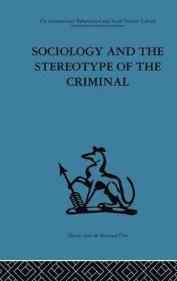 Sociology and the Stereotype of the Criminal 1