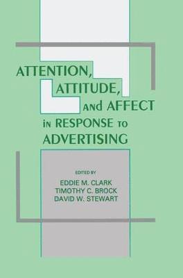 Attention, Attitude, and Affect in Response To Advertising 1