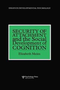 bokomslag Security of Attachment and the Social Development of Cognition