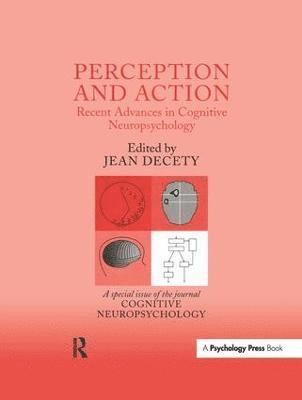 Perception and Action: Recent Advances in Cognitive Neuropsychology 1