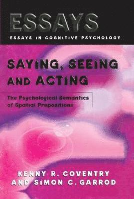 Saying, Seeing and Acting 1