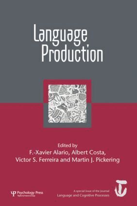 F.-Xavier Alario, Albert Costa - Language Production: First International Workshop on Language Production, Häftad
