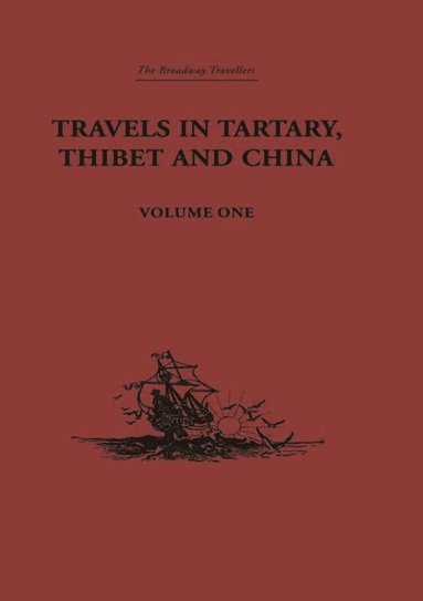 bokomslag Travels in Tartary, Thibet and China, Volume One