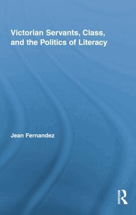 Jean Fernandez - Victorian Servants, Class, and the Politics of Literacy, Häftad