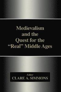 bokomslag Medievalism and the Quest for the Real Middle Ages