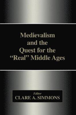 Medievalism and the Quest for the Real Middle Ages 1