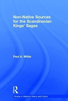 Non-Native Sources for the Scandinavian Kings' Sagas 1