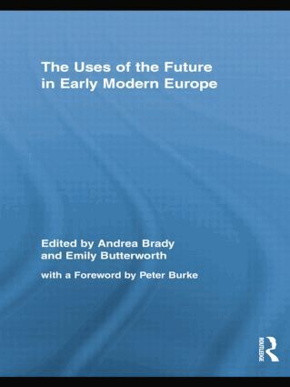 Andrea Brady, Emily Butterworth - Uses of the Future in Early Modern Europe, Häftad