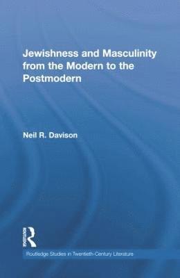 Jewishness and Masculinity from the Modern to the Postmodern 1