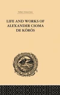 bokomslag Life and Works of Alexander Csoma De Koros