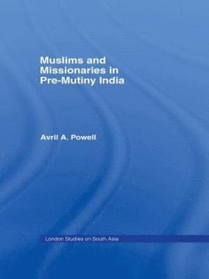 Muslims and Missionaries in Pre-Mutiny India 1