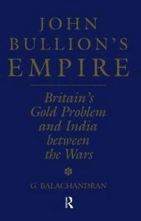 bokomslag John Bullion's Empire