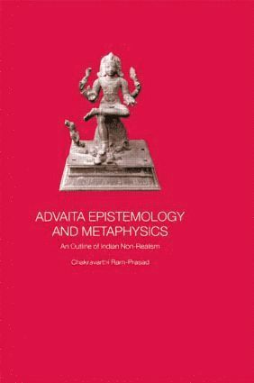Chakravarthi Ram-Prasad - Advaita Epistemology and Metaphysics, Häftad
