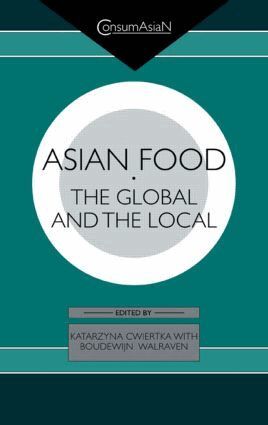 Katarzyna J. Cwiertka, Boudewijn C. A. Walraven - Asian Food, Häftad