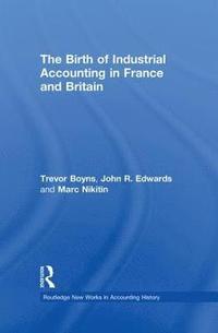 bokomslag The Birth of Industrial Accounting in France and Britain
