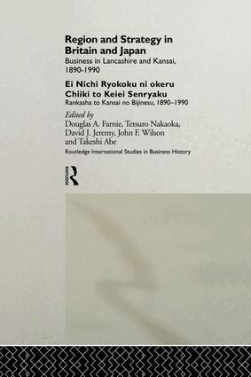 Takeshi Abe, Douglas A. Farnie, David J. Jeremy, Tetuso Nakaoka, John F. Wilson - Region and Strategy in Britain and Japan, Häftad