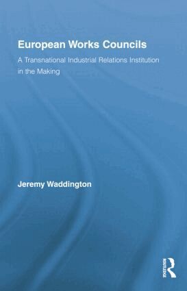Jeremy Waddington - European Works Councils and Industrial Relations, Häftad