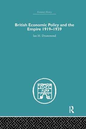 bokomslag British Economic Policy and Empire, 1919-1939