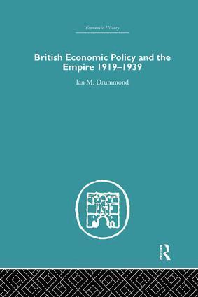 British Economic Policy and Empire, 1919-1939 1