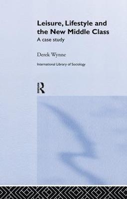 Derek Wynne - Leisure, Lifestyle and the New Middle Class, Häftad