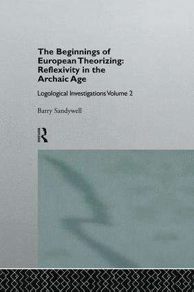 The Beginnings of European Theorizing: Reflexivity in the Archaic Age 1