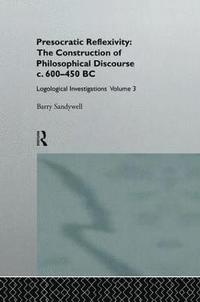 bokomslag Presocratic Reflexivity: The Construction of Philosophical Discourse c. 600-450 B.C.