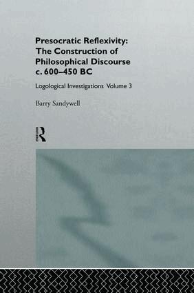 Barry Sandywell - Presocratic Reflexivity: The Construction of Philosophical Discourse c. 600-450 B.C., Häftad