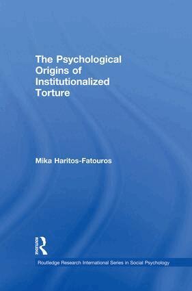 Mika Haritos-Fatouros - Psychological Origins of Institutionalized Torture, Häftad