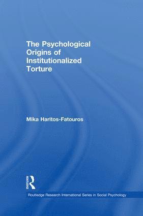 Psychological Origins of Institutionalized Torture